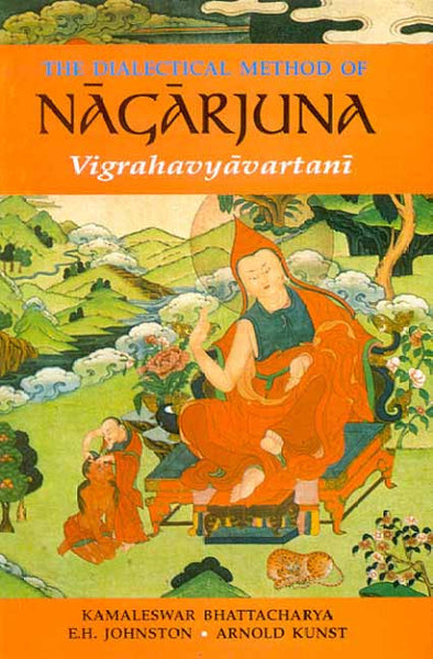 The Dialectical Method of Nagarjuna: Vigrahavyavartani (Text, Eng. Tr.)