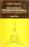 Evolution of Stupas in Burma: Pagan Period: 11th to 13th Centuries A.D.)