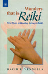 Wonders That Is Reiki: First Steps in Healing through Reiki