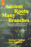 Ancient Roots, Many Branches: Energetic of Healing Across Cultures And Through Time