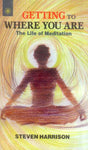 Getting To Where You Are: The life of Meditation