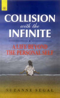 Collision With The Infinite: A Life Beyond the Personal Self