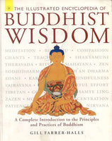The Illustrated Encyclopedia of Buddhist Wisdom: A Complete Introduction to the Principles and Practices of Buddhism