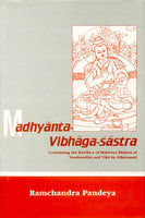 Madhyanta-Vibhaga-Sastra: Containing the Karika-s of Maitreya Bhasya of Vasubandhuand Tika Sthiramati