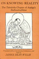 On Knowing Reality: The Tattvartha Chapter of Asanga's Bodhisattva Bhumi
