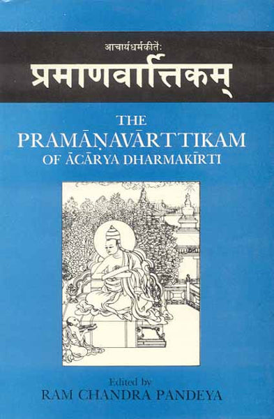 The Pramanavarttikam of Acarya Dharmakirti: With the commentaries Svopajnavrti of the author and Pramanavarttikavrtti of Manorathanandin