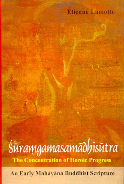 Suramgamasamadhisutra: The Concentration Of Heroic Progress