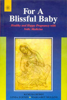 For A Blissful Baby: Healthy and Happy Pregnancy Vedic Medicine