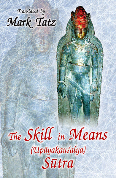 The Skill in Means (Upayakausalya) Sutra