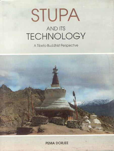 Stupa and Its Technology: A Tibeto-Buddhist Perspective