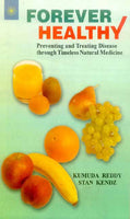 Forever Healthy: Preventing and Treating Disease through Timeless Natural Medicine