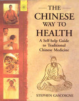 Chinese Way To Health: A self-help guide to traditional chinese medicine