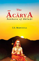 The Acarya: Sankara of Kaladi (Augmented and Improved)