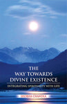 The Way Towards Divine Existence: Integrating Spirituality with Life