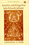 Ascetics and Kings in a Jain Ritual Culture: Foreword by Satyaranjan Banerjee