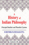 A History of Indian Philosophy (Vol. 3): Principal Dualistic and Pluralistic Systems