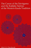 The Canon of the Saivagama and the Kubjika Tantras of the Western Kaula Tradition