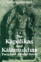 The Kapalikas and Kalamukhas: Two Lost Saivite Sects