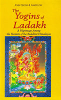 The Yogins of Ladakh: A Pilgrimage among the Hermits of the Buddhist Himalayas