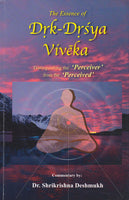 The Essence of Drk-Drsya Viveka:: Distinguishing the 'Perceiver' from the 'Perceived'