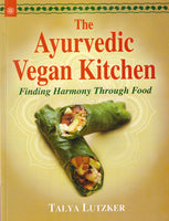 The Ayurvedic Vegan Kitchen : Finding Harmony Through Food