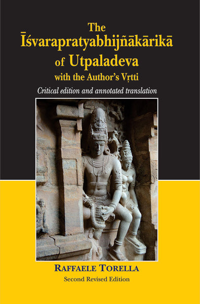 The Isvarapratyabhijnakarika of Utpaladeva: Critical Edition and Annoted Translation