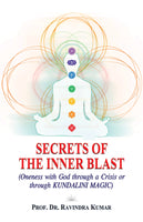 Secrets of the Inner Blast: Oneness with God through a Crisis or through Kundalini Magic