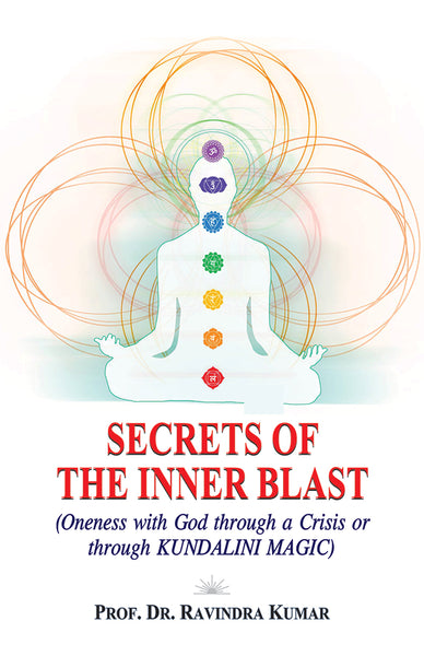 Secrets of the Inner Blast: Oneness with God through a Crisis or through Kundalini Magic