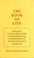 The Book of Life: Everyone's Common Sense Guide to the Purposeful Living