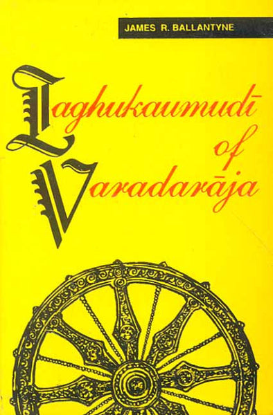 Laghu Kaumudi of Varadaraja: A Sanskrit Grammar