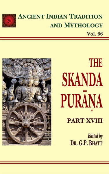 Skanda Purana Pt. 18 (AITM Vol. 66): Ancient Indian Tradition And Mythology (Vol. 66)
