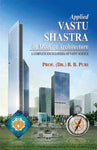 Applied Vastu Shastra in Modern Architecture: A Complete Encyclopedia of Vastu Science