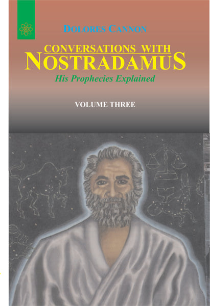 Conversations With Nostradamus (Vol 3): His Prophecies Explained
