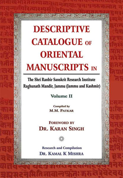 Descriptive Catalogue of Oriental Manuscripts in, Vol. 2: The Shri Ranbir Sanskrit Research Institute Raghunath Mandir, Jammu (Jammu & Kashmir)