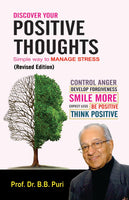 Discover your Positive Thoughts: Simple way to Manage Stress: Control Anger, Develop Forgiveness, Smile More, Expect Less, Be Positive Think Positive
