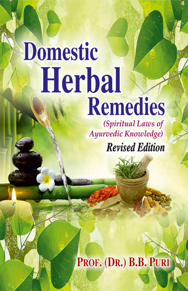 Domestic Herbal Remedies: Spiritual Laws of Ayurvedic Knowledge