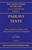 Pahlavi Texts Pt 2 (SBE Vol. 18): The Dadistan-i Dinik and the Epistles of Manuskihar