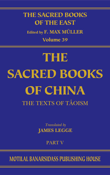 The Sacred Books of China (SBE Vol. 39): The Texts of Taoism, The Tao Teh King, The Writings of Kwang-Zze. Books (I-XVII)