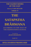 The Satapatha Brahmana (SBE Vol. 43)