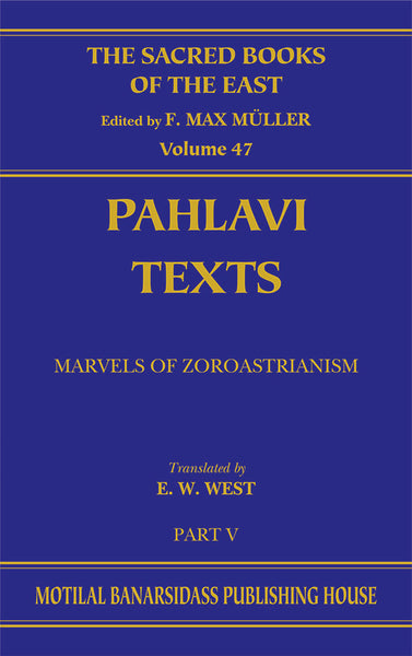 Pahlavi Texts, Part 5 (SBE Vol. 47)