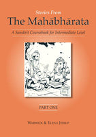 Stories from the Mahabharata 3 Volumes: (free DVD with the Purchase of 3 Parts together): A Sanskrit Coursebook for Intermediate Level, A Sanskrit Language Course