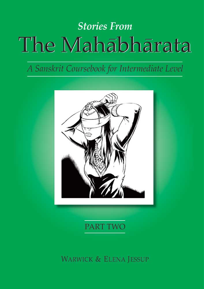 Stories from the Mahabharata 3 Volumes: (free DVD with the Purchase of 3 Parts together): A Sanskrit Coursebook for Intermediate Level, A Sanskrit Language Course