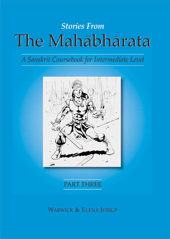 Stories from the Mahabharata, Part 3 (free DVD with the Purchase of 3 Parts together): A Sanskrit Coursebook for Intermediate Level, A Sanskrit Language Course
